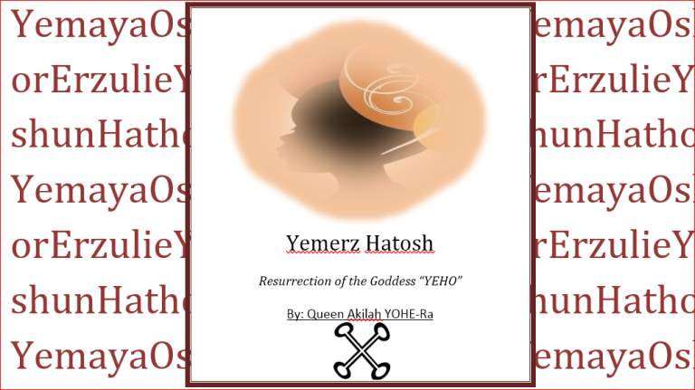 Yemerz Hatosh: Resurrection of the Goddess “YEHO”